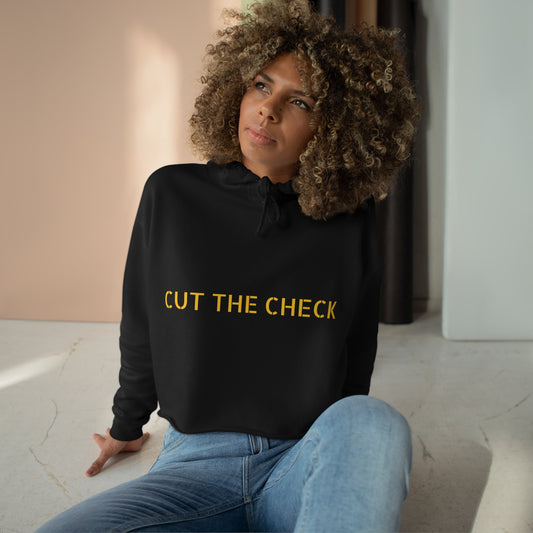 Crop " CUT THE CHECK" Hoodie